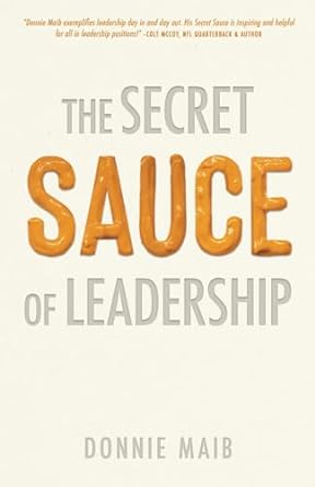 the secret sauce of leadership 1st edition donnie maib 979-8989067213