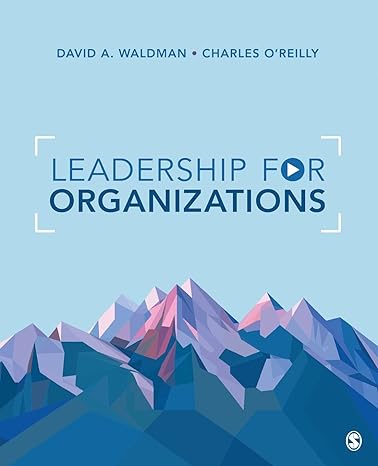leadership for organizations 1st edition david waldman ,charles a. oreilly 1544332726, 978-1544332727