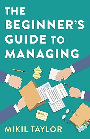 the beginners guide to managing 1st edition mikil taylor 1789045835, 978-1789045833