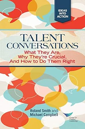 talent conversations what they are why they re crucial and how to do them right 1st edition roland smith