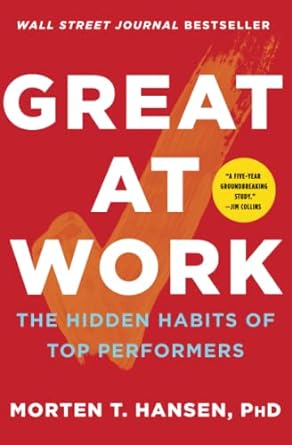 Great At Work The Hidden Habits Of Top Performers
