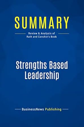 summary strengths based leadership 1st edition businessnews publishing 2511048108, 978-2511048108