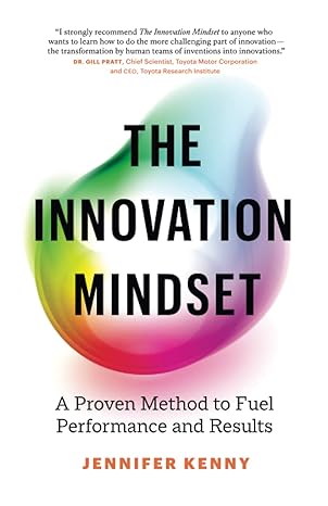 the innovation mindset a proven method to fuel performance and results 1st edition jennifer kenny 1774582686,