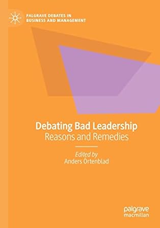 debating bad leadership reasons and remedies 1st edition anders ortenblad 3030650278, 978-3030650278