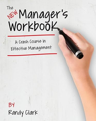 The New Manager S Workbook A Crash Course In Effective Management