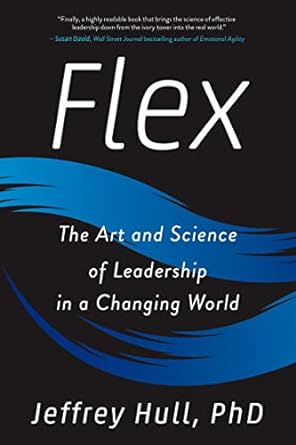 flex the art and science of leadership in a changing world 1st edition jeffrey hull 0143133101, 978-0143133100