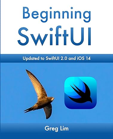 beginning swiftul updated to swiftul 2.0 and ios 14 1st edition greg lim 9811811199, 978-9811811197
