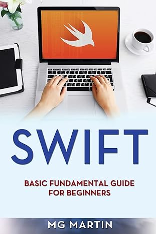 swift basic fundamental guide for beginners 1st edition mg martin 1721908064, 978-1721908066