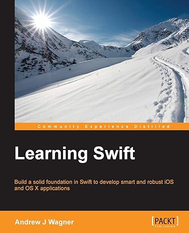 learning swift build a solid foundation in swift to develop smart and robust ios and os x applications 1st