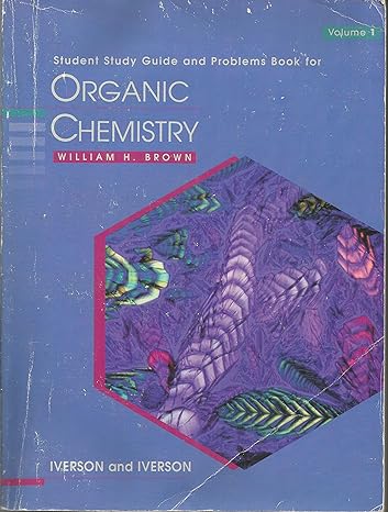 student study guide and problems book for organic chemistry volume 1 1st edition william h brown 0030972604,