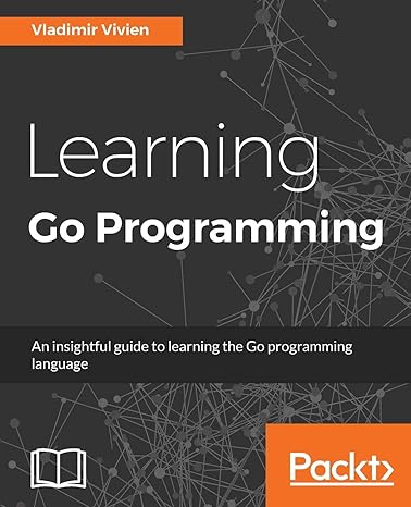 learning go programming an insightful guide to learning the go programming language 1st edition vladimir