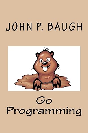 go programming 1st edition john p baugh 1453636676, 978-1453636671