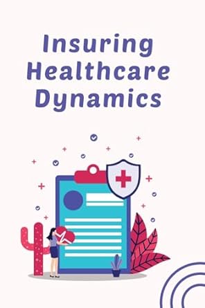 insuring healthcare dynamics 1st edition abdullah samad 979-8891810235