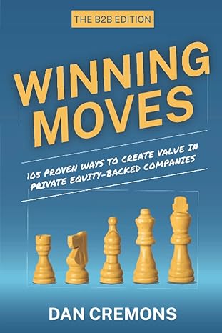winning moves 105 proven ways to create value in private equity backed companies 1st edition dan cremons