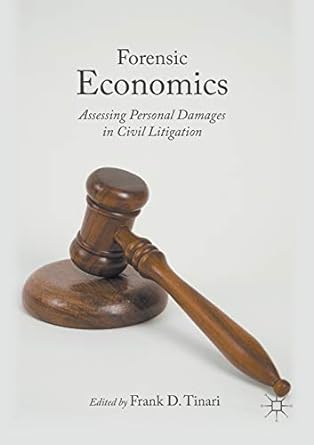 forensic economics assessing personal damages in civil litigation 1st edition frank d. tinari 1349720380,