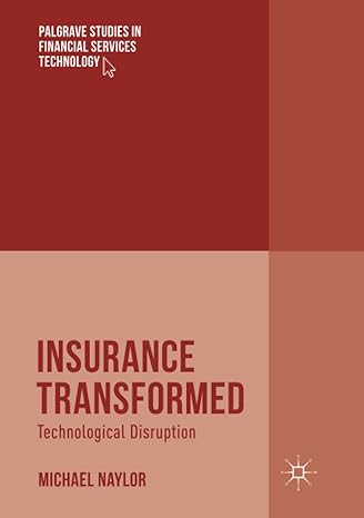 insurance transformed technological disruption 1st edition michael naylor 3319876503, 978-3319876504