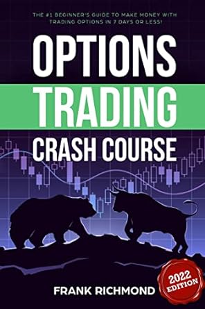 options trading crash course the #1 beginner s guide to make money with trading options in 7 days or less 1st