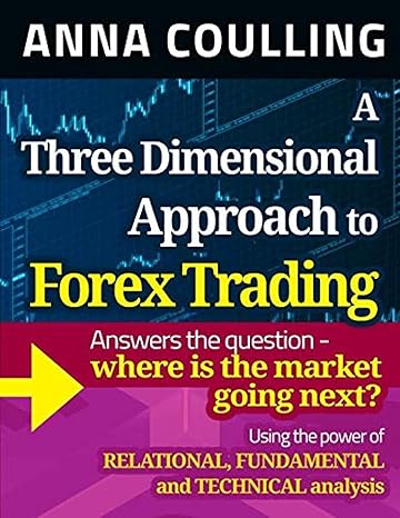 a three dimensional approach to forex trading 1st edition anna coulling 1491248777, 978-1491248775