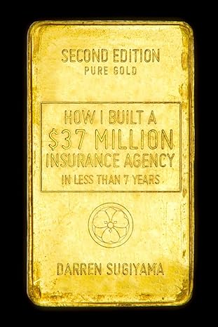 how i built a $37 million insurance agency in less than 7 years 1st edition darren sugiyama 0989261948,