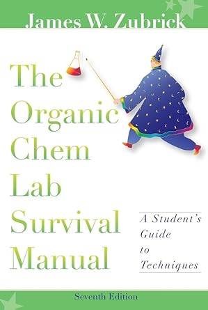 the organic chem lab survival manual a students guide to techniques 7th edition james w zubrick 0470129328,