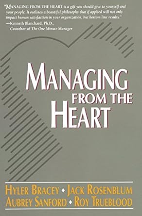 managing from the heart 1st edition hyler bracey ,jack rosenblum ,aubrey sanford ,roy trueblood 0440504724,