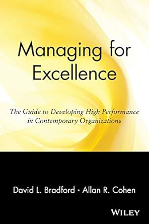 managing for excellence the guide to developing high performance in contemporary organizations 1st edition