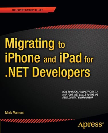migrating to iphone and ipad for .net developers 1st edition mark mamone 1430238585, 978-1430238584