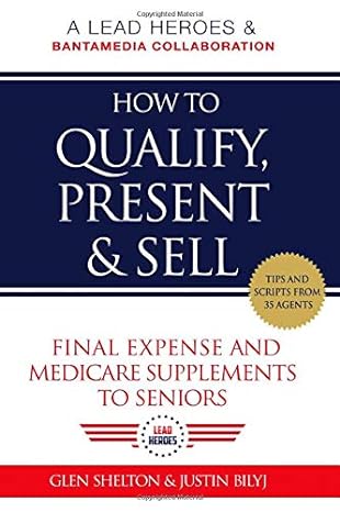 how to qualify present and sell final expense and medicare supplements to seniors 1st edition glen shelton