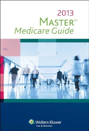 master medicare guide 2013 edition cch health law editors 0808034014, 978-0808034018