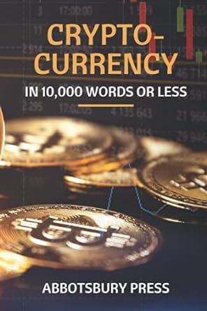 cryptocurrency in 10 000 words or less a beginners guide to cryptocurrency trading bitcoin and the blockchain