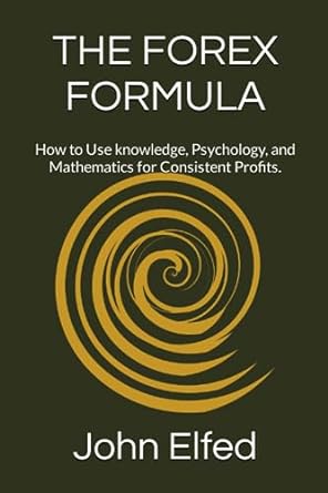 the forex formula how to use knowledge psychology and mathematics for consistent profits 1st edition john