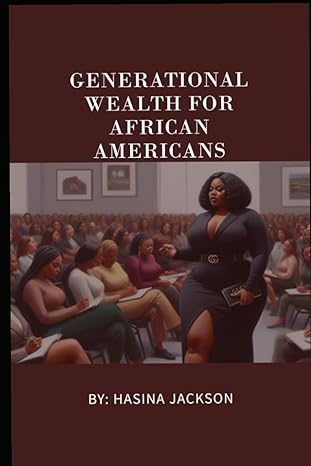 generational wealth for african americans guide to get out of the struggle 1st edition hasina jackson