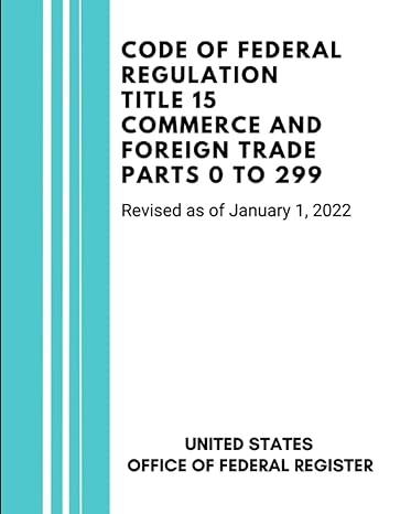 code of federal regulation title 15 commerce and foreign trade parts 0 to 299 revised as of january 1 2022