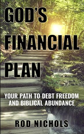 god s financial plan your path to debt freedom and biblical abundance 1st edition rod nichols 1956806741,
