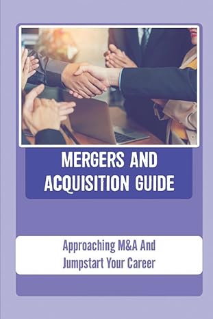 mergers and acquisition guide approaching manda and jumpstart your career 1st edition gerald krostag