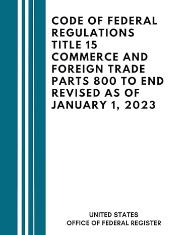 code of federal regulations title 15 commerce and foreign trade parts 800 to end revised as of january 1 2023
