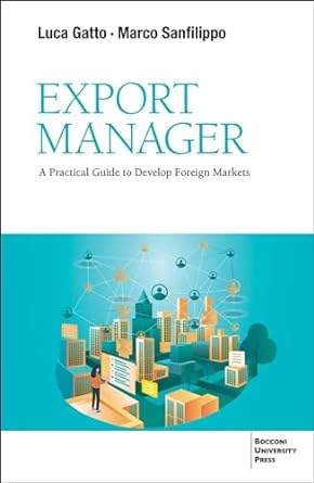 export manager a practical guide to develop foreign markets 1st edition luca gatto ,marco san filippo