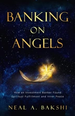 banking on angels how an investment banker found spiritual fulfillment and inner peace 1st edition neal a.