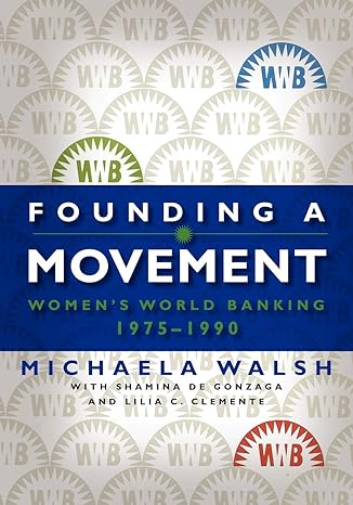 founding a movement women s world banking 1975 1990 1st edition michaela walsh ,shamina de gonzaga ,lilia