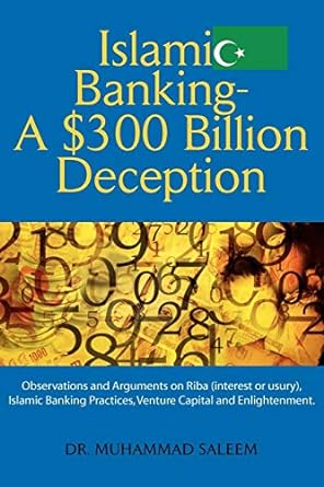 islamic banking a $300 billion deception observations and arguments on riba islamic banking practices venture