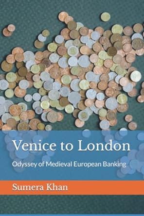 venice to london odyssey of medieval european banking 1st edition sumera khan ,haroon haider 1521206279,