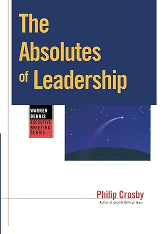 the absolutes of leadership 1st edition philip b. crosby 0787909424, 978-0787909420