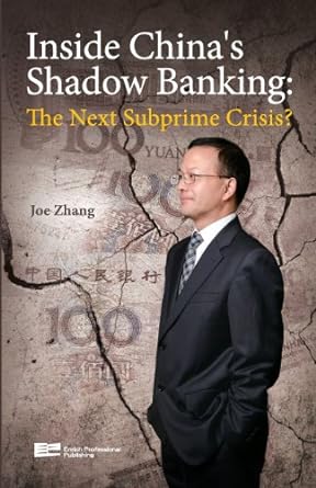inside china s shadow banking the next subprime crisis 1st edition joe zhang 1623200172, 978-1623200176