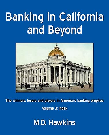 banking in california and beyond the winners losers and players in america s banking empires 1st edition m.