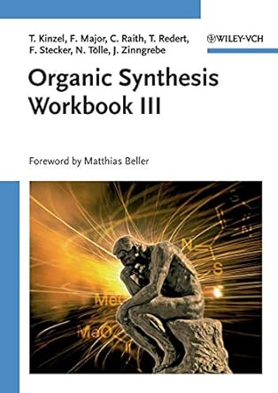 organic synthesis workbook iii 1st edition t kinzel, f major, c raith, t redert, f stecker, n tolle, j