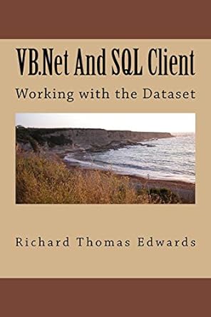 vb .net and sql client working with the dataset 1st edition richard thomas edwards 1720594112, 978-1720594116