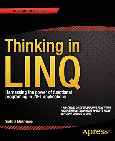 thinking in linq harnessing the power of functional programming in .net applications 1st edition sudipta