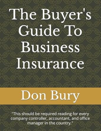 the buyer s guide to business insurance this should be required reading for every company controller