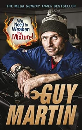 we need to weaken the mixture 1st edition guy martin 0753545462, 978-0753545461