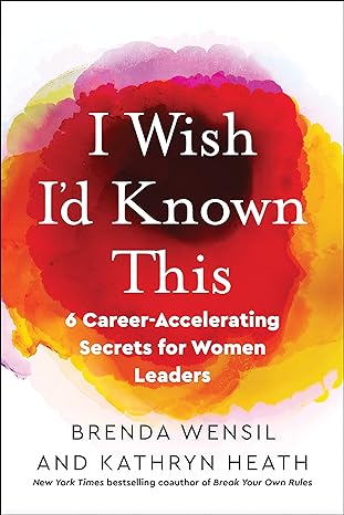 i wish i d known this 6 career accelerating secrets for women leaders 1st edition brenda wensil ,kathryn